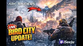 ARC RAIDERS LIVE - BIRD CITY UPDATE! - NEW UPDATE LIVE