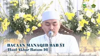 Bacaan Manaqib Bab 6 - Haul Akbar Batam 16 - Ustadz Muhammad Anwar Fikri