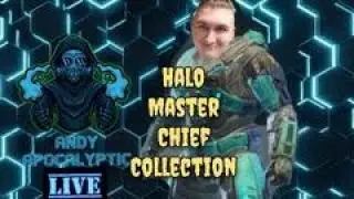 Andy Apocalyptic LIVE!! HALO MASTER CHIEF COLLECTION THE RETURN