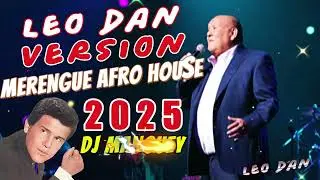 LEO DAN  GRANDES  EXITOS ✨️EN VERSION MERENGUE MIX Vs AFRO HOUSE 2025-2026  DJ MANGUEY LA LEYENDA