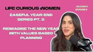 Easeful Goal Setting for the New Year | Values-Based Planning Without Burnout