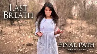 Final Path - Last Breath (Official Video)