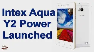 Intex Aqua Y2 Power With 2900mAh Battery Launched