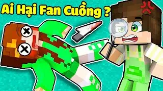 Phá Án [Tập 30] Ai Là Kẻ Đã Hại FAN CUỒNG Sầu Riêng Trong Minecraft