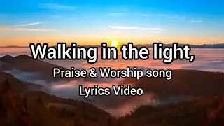 Walking in the light _ Praise & Worship Song _ Lyrics Video ✝️🎵