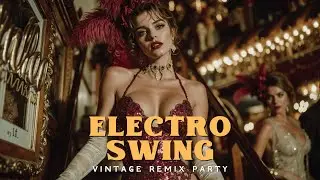 Roaring 20s Electro Swing Jazz Mix | Винтажные Электро-Биты и Флэпперские Вибрации