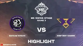 Highlight MAYCAM EVOLVE vs KEEP BEST GAMING | Swiss Stage M6 WORLD CHAMPIONSHIP 2024