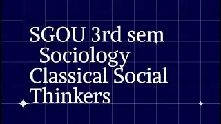 SGOU BA 3rd sem Classical Sociological Thinkers block 4,unit 1