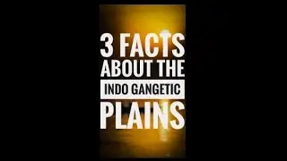 3 Facts About the Indo Gangetic Plains