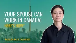 IRCC 2025 update: Your Spouse May Qualify to Work in Canada!