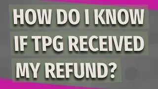 How do I know if TPG received my refund?