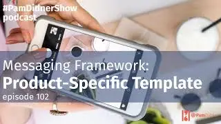 How to Create Product-Specific Messaging Framework Template