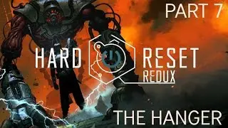 Hard Reset : Redux - Gameplay - (Ps4) - Part 7 - The Hanger
