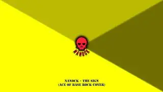 Nanock - The Sign (Ace of Base Rock Cover)
