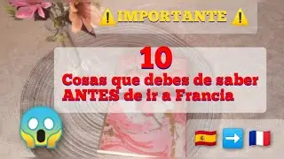 &iquest;MUDARSE A  Francia 🇫🇷 ? 10 cosas que debes de saber ANTES de IR! ⚠️😱