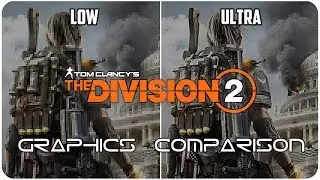 Tom Clancy&rsquo;s The Division 2 - PC - Low. vs Ultra detailed Graphics Comparison 4K