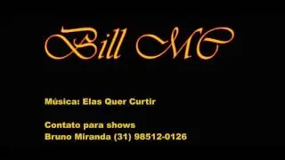 Bill MC - Elas Quer Curtir