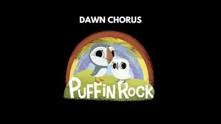 Puffin Rock - Dawn Chorus