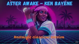 Ken Kayene By Aster Aweke|Nostalgic classical version 🌃✨🌌
