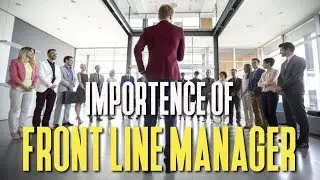 Business | Importance of Front Line Manager