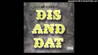 XVL Hendrix - Dis And Dat
