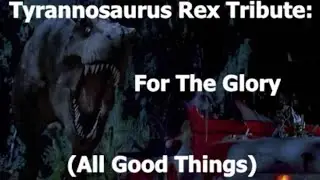 Tyrannosaurus Rex Tribute: For The Glory (All Good Things)