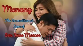 MANANG- The Unconditional Love of Senator Imee Marcos