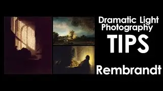 Dramatic Light in Nature & Portrait Photography: TIPS I Learned from Rembradt