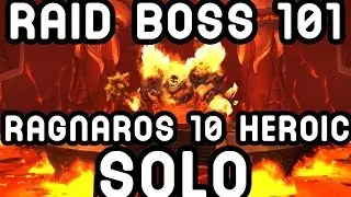 WoW Raid Boss 101: Ragnaros 10 Heroic SOLO !!