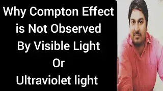 Why Compton Effect is Not Observed By Visible Light