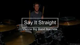 Say It Straight &ndash; Vienna Big Band Machine | Drum Cover by Yentl Doggen Drums