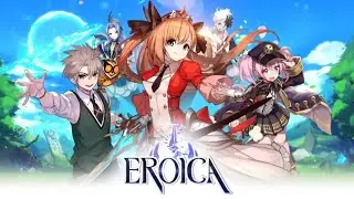 Eroica Global Beta Gameplay A New VERSION [1.1.5] [Android/iOS]