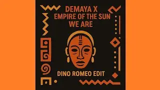 Demaya X Empire Of The Sun - We Are  (Dino Romeo Edit)