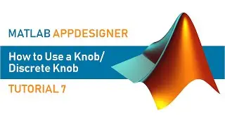 MATLAB AppDesigner | Tutorial 7 | How to use a knob/discrete Knob