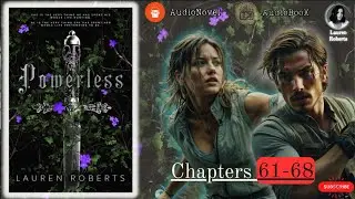 POWERLESS #audiobook by Lauren Roberts | Chapters 61-68 + Epilogue (The End)