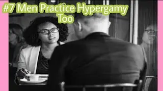 Men Practice Hypergamy To Level Up too- So dont Feel Bad, Get Logical🤷