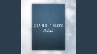 S'lalu Di Pihakku