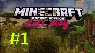 Minecraft PE Let's Play #1 [s3 первый оплот] 0.10.0