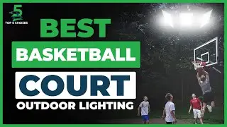 Top 5 Best Outdoor Lighting for Basketball Court of the Year