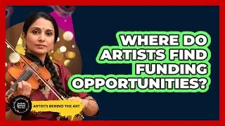 Where Do Artists Find Funding Opportunities?