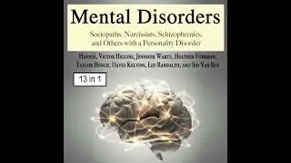 Mental Disorders: Sociopaths, Narcissists, Schizophrenics, and Others with a Personality Disorder
