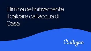 Elimina definitivamente il calcare dall'acqua di casa con gli Addolcitori Culligan