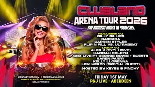 Clubland Arena Tour - P&J Live, Aberdeen - 1st May 2026