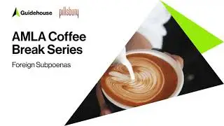 AMLA Coffee Break Series: Foreign Subpoenas