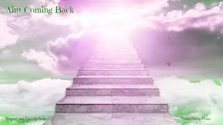 Aint Coming Back: when this life is done.