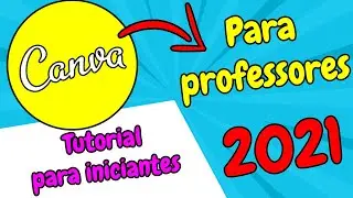 Tutorial Canva para professores - Aprenda a usar do zero 2021