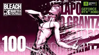 Прохождение игры BLEACH Rebirth of Souls, часть 100: Секретная сюжетная линия Сайелапорро Гранца ...