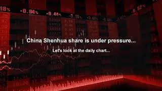 China Shenhua (1088-HK) - Downside Target $16.00