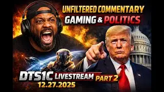 Unfiltered Commentary, Gaming & Politics | DTS1C Livestream 12 27 2025 2