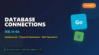 SQL in Go: Database Connections, Prepared Statements & Secure Operations